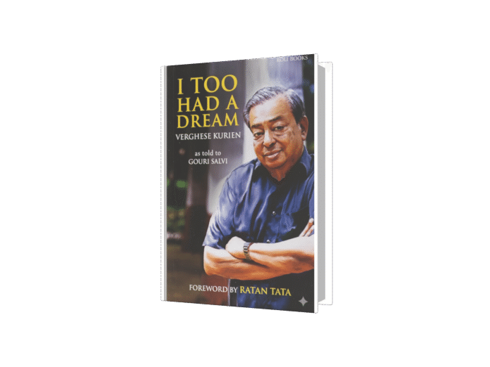 I Too Had a Dream – Dr. Verghese Kurien