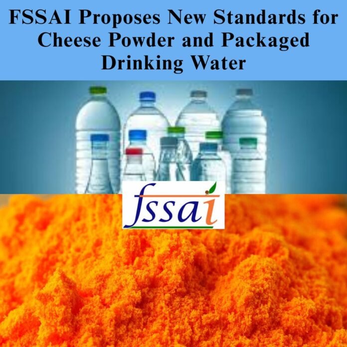 FSSAI Proposes New Standards for Cheese Powder and Packaged Drinking Water FSSAI Proposes New Standards for Cheese Powder and Packaged Drinking Water