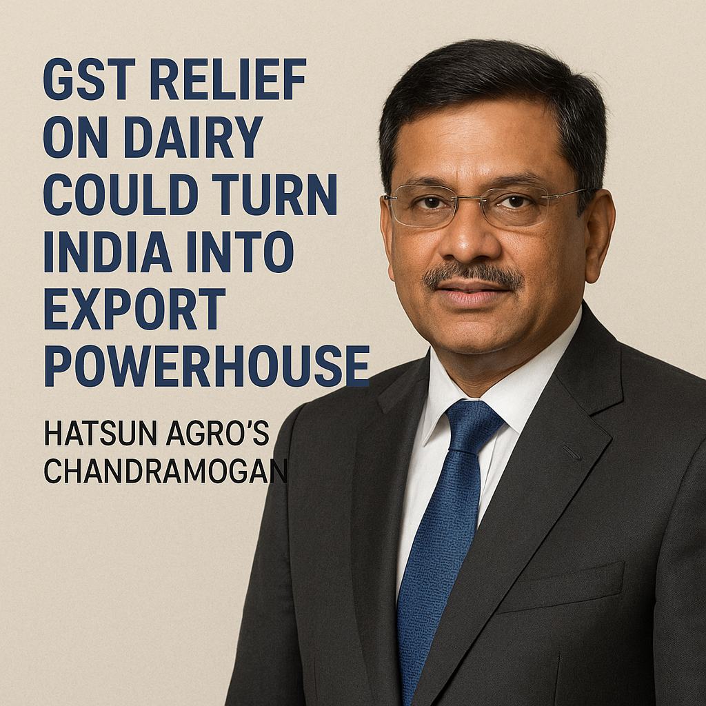 GST Relief on Dairy Could Turn India into Export Powerhouse: Hatsun Agro’s Chandramogan